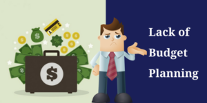 lack of budget planning